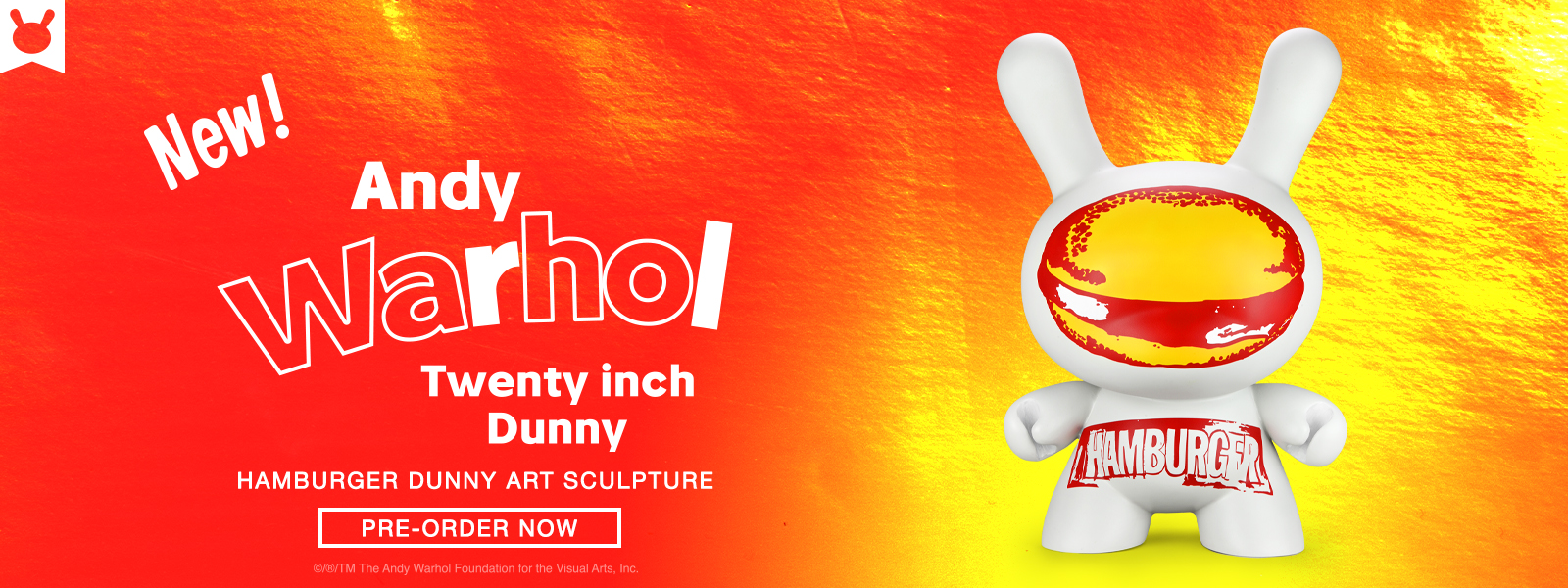 We’ve made just TWENTY carefully crafted 20-inch Dunny sculptures in honor of the iconic artist’s “Hamburger” artwork. Part of a 1985 series called Ads and Illustrations, Warhol’s “Hamburger” focused on one of the most popular manifestations of Americana. Originally in black and white, Warhol would also experiment with other color combinations, most famously this red-and-yellow version. Two previous limited-edition Warhol 20-inch Dunny art pieces sold out immediately upon release.